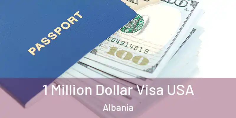  1 Million Dollar Visa USA Albania