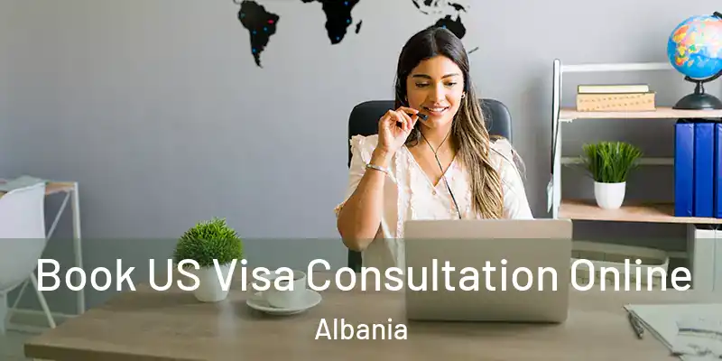  Book US Visa Consultation Online Albania