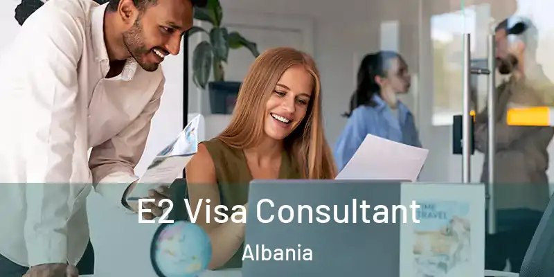  E2 Visa Consultant Albania