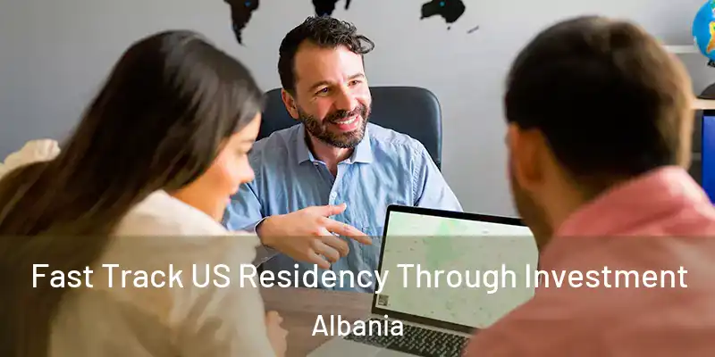  Fast Track US Residency Through Investment Albania