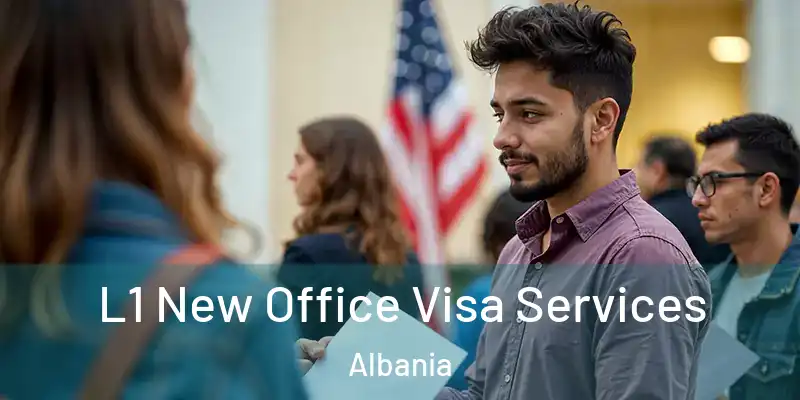  L1 New Office Visa Services Albania