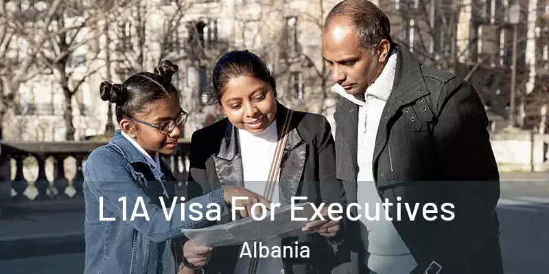  L1A Visa For Executives Albania