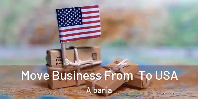  Move Business From To USA Albania