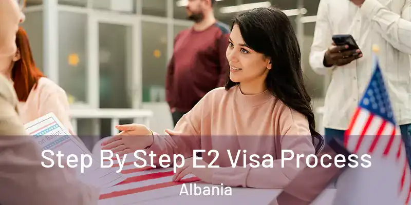  Step By Step E2 Visa Process Albania