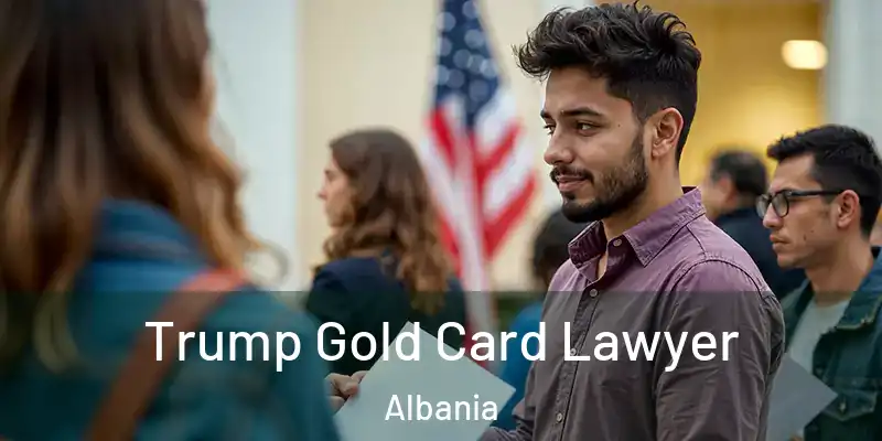  Trump Gold Card Lawyer Albania