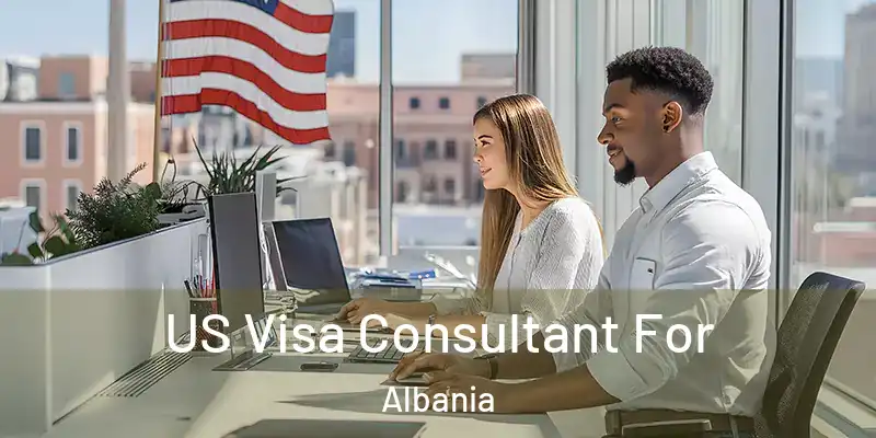  US Visa Consultant For Albania