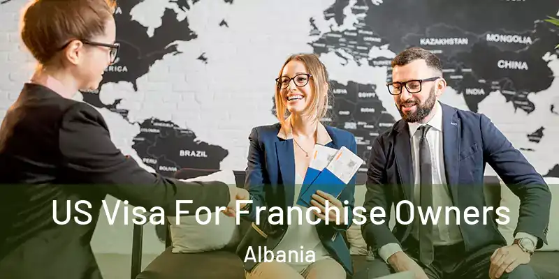  US Visa For Franchise Owners Albania