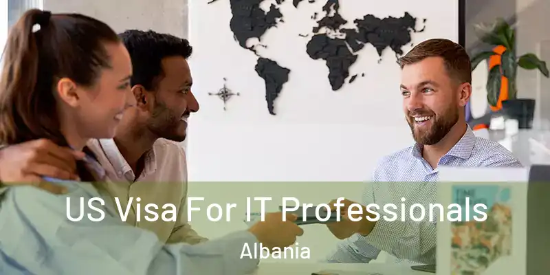  US Visa For IT Professionals Albania