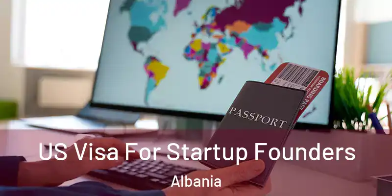  US Visa For Startup Founders Albania