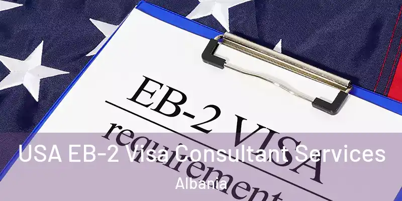  USA EB-2 Visa Consultant Services Albania